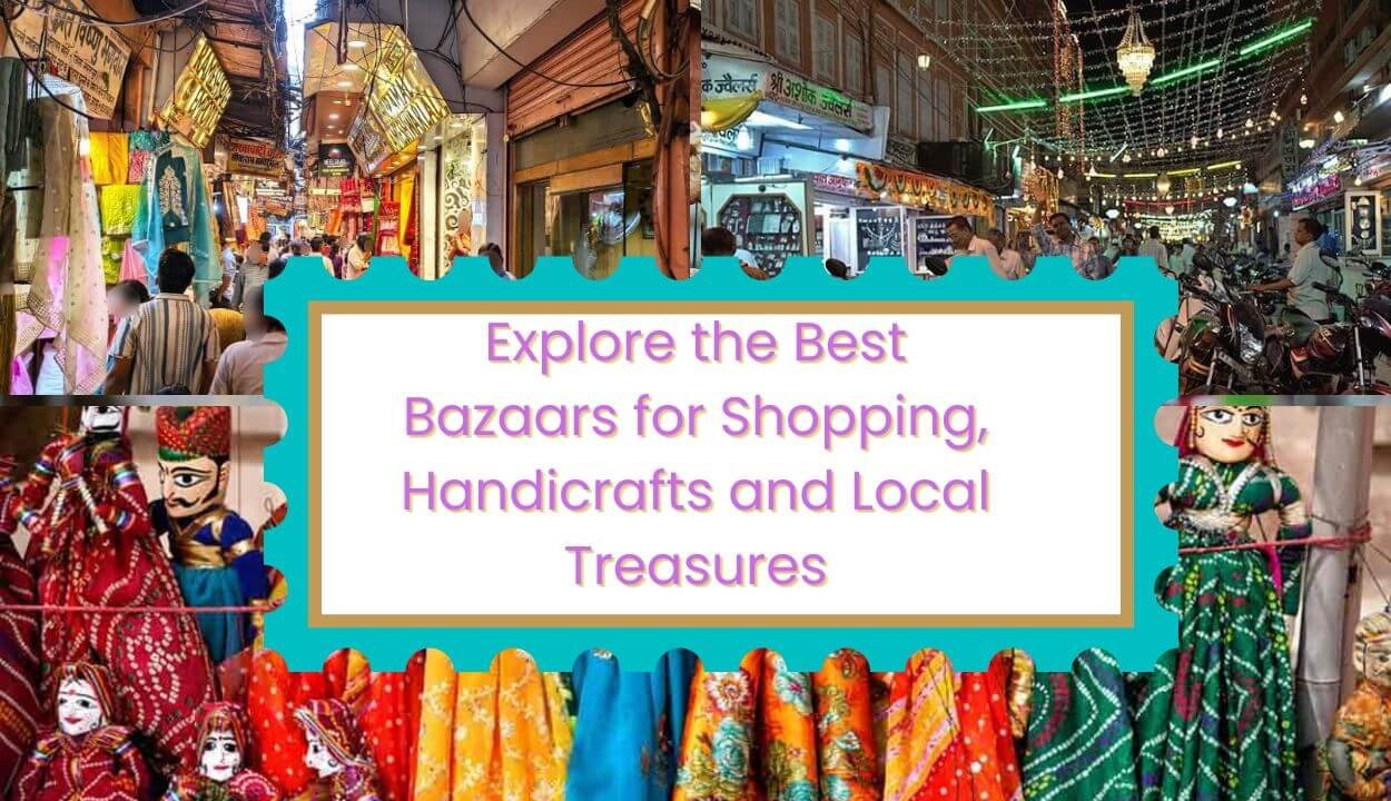 Explore the Best Bazaars for Shopping Handicrafts and Local Treasures